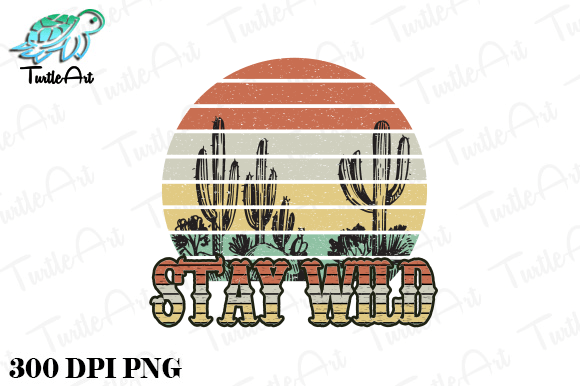 Download Stay Wild Cactus Retro Sublimations - Retro Collection